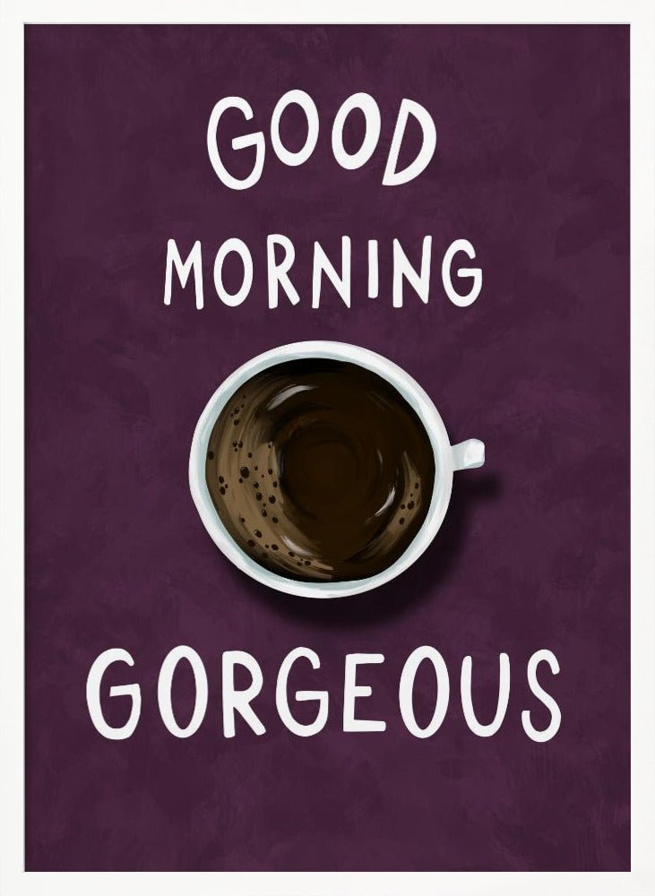 Good Morning Gorgeous Poster (Purple) - Corkframes.com