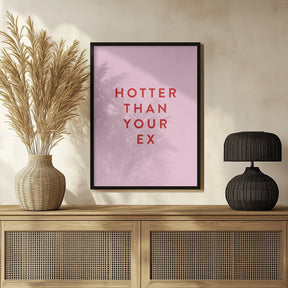 Hotter Than Your Ex Poster - Corkframes.com