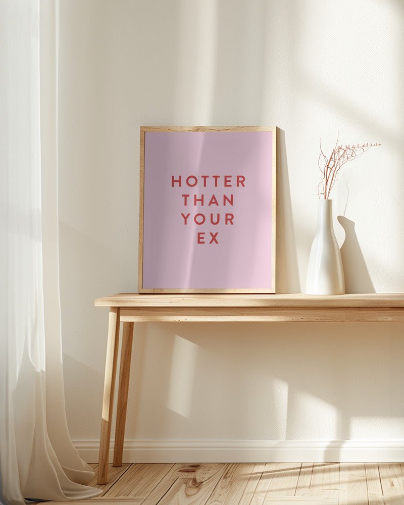 Hotter Than Your Ex Poster - Corkframes.com