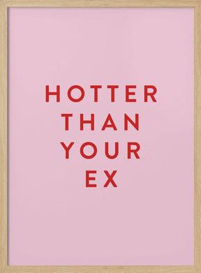 Hotter Than Your Ex Poster - Corkframes.com