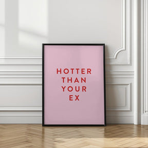 Hotter Than Your Ex Poster - Corkframes.com