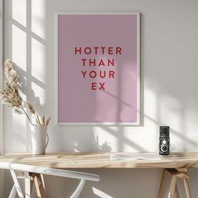 Hotter Than Your Ex Poster - Corkframes.com