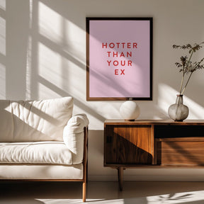 Hotter Than Your Ex Poster - Corkframes.com