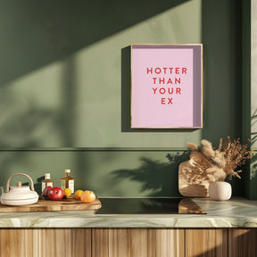 Hotter Than Your Ex Poster - Corkframes.com