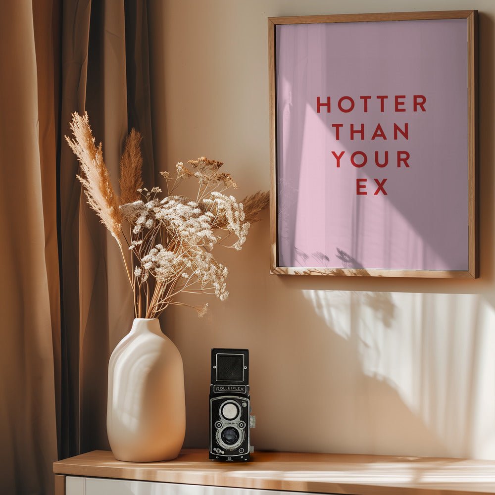 Hotter Than Your Ex Poster - Corkframes.com