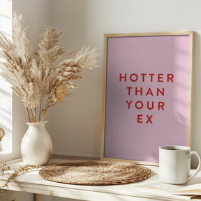 Hotter Than Your Ex Poster - Corkframes.com