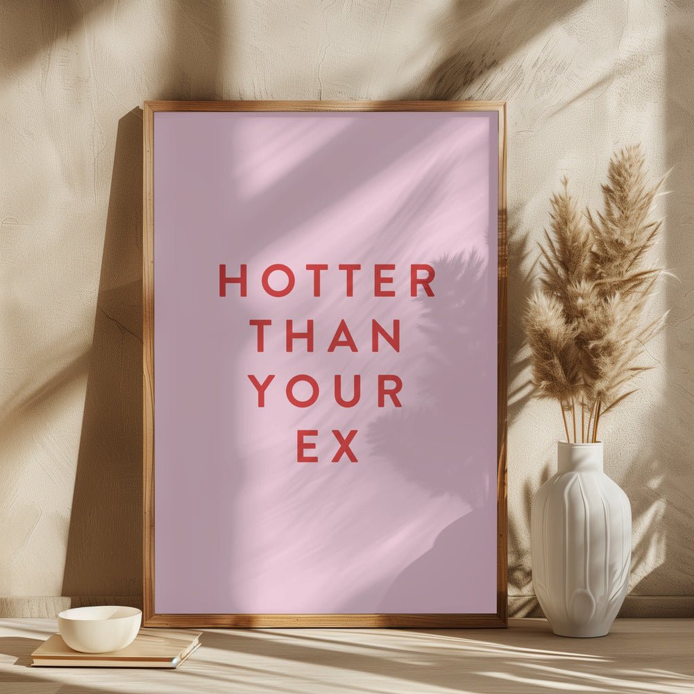 Hotter Than Your Ex Poster - Corkframes.com