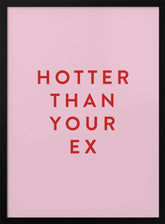 Hotter Than Your Ex Poster - Corkframes.com