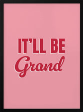 It&#039;ll Be Grand Poster - Corkframes.com