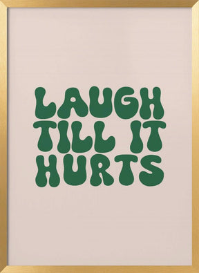 Laugh Till It Hurts Poster - Corkframes.com