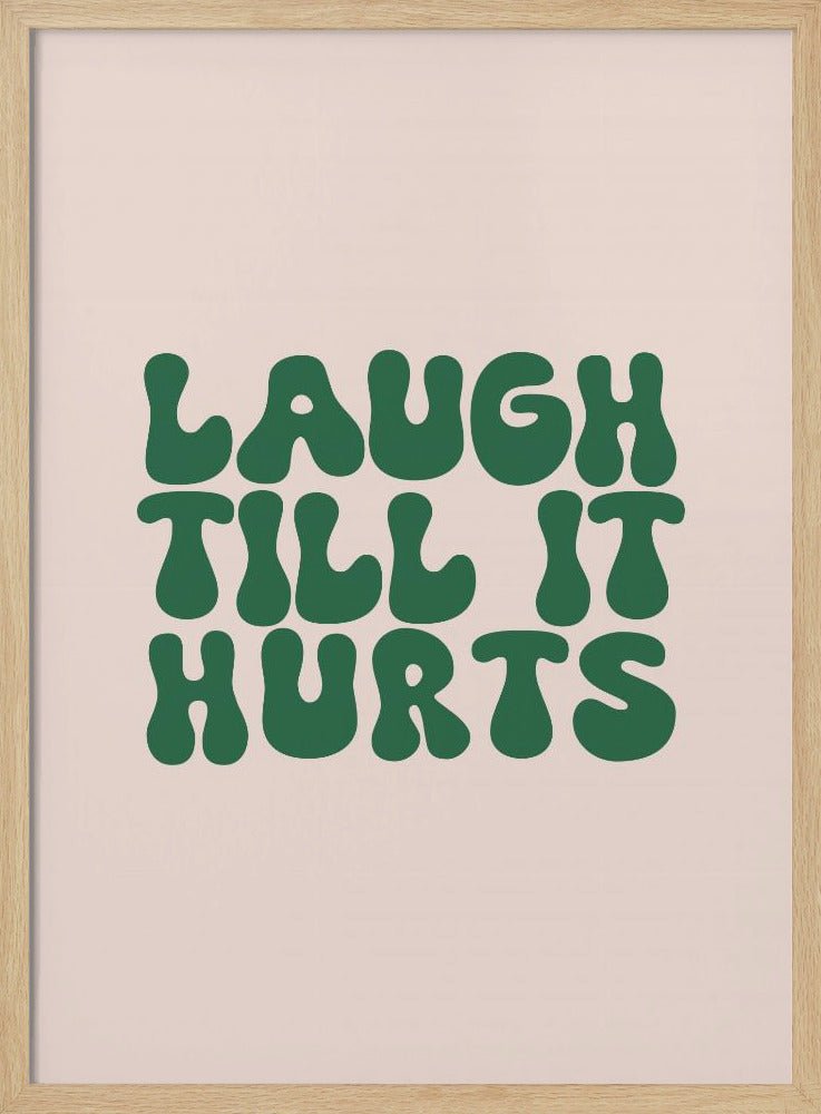 Laugh Till It Hurts Poster - Corkframes.com