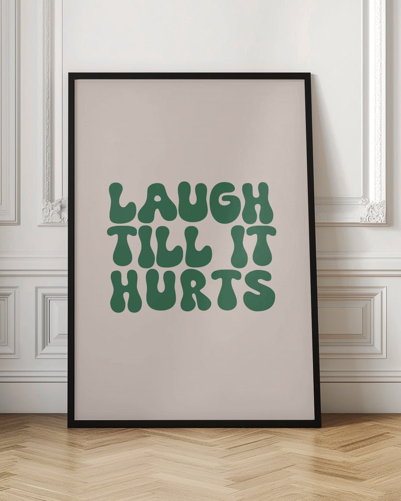 Laugh Till It Hurts Poster - Corkframes.com