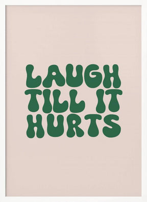 Laugh Till It Hurts Poster - Corkframes.com