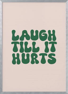 Laugh Till It Hurts Poster - Corkframes.com