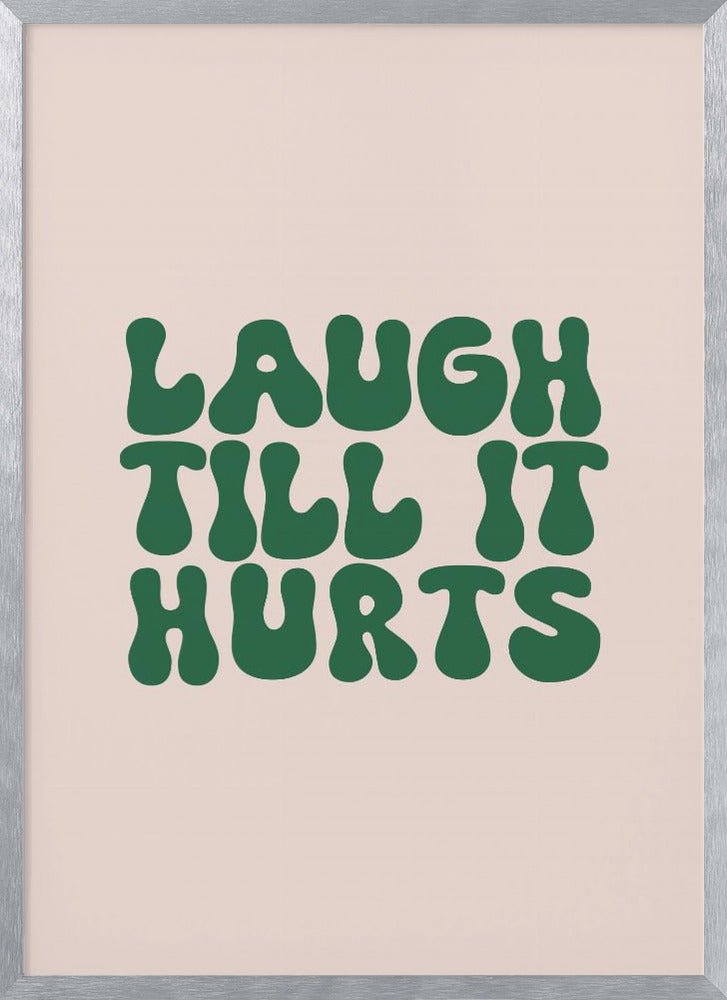 Laugh Till It Hurts Poster - Corkframes.com