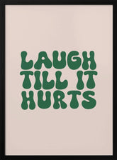 Laugh Till It Hurts Poster - Corkframes.com