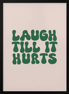 Laugh Till It Hurts Poster - Corkframes.com