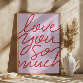 Love You So Much Poster - Corkframes.com