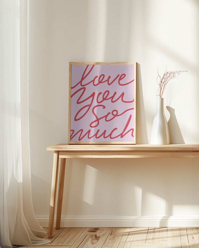 Love You So Much Poster - Corkframes.com