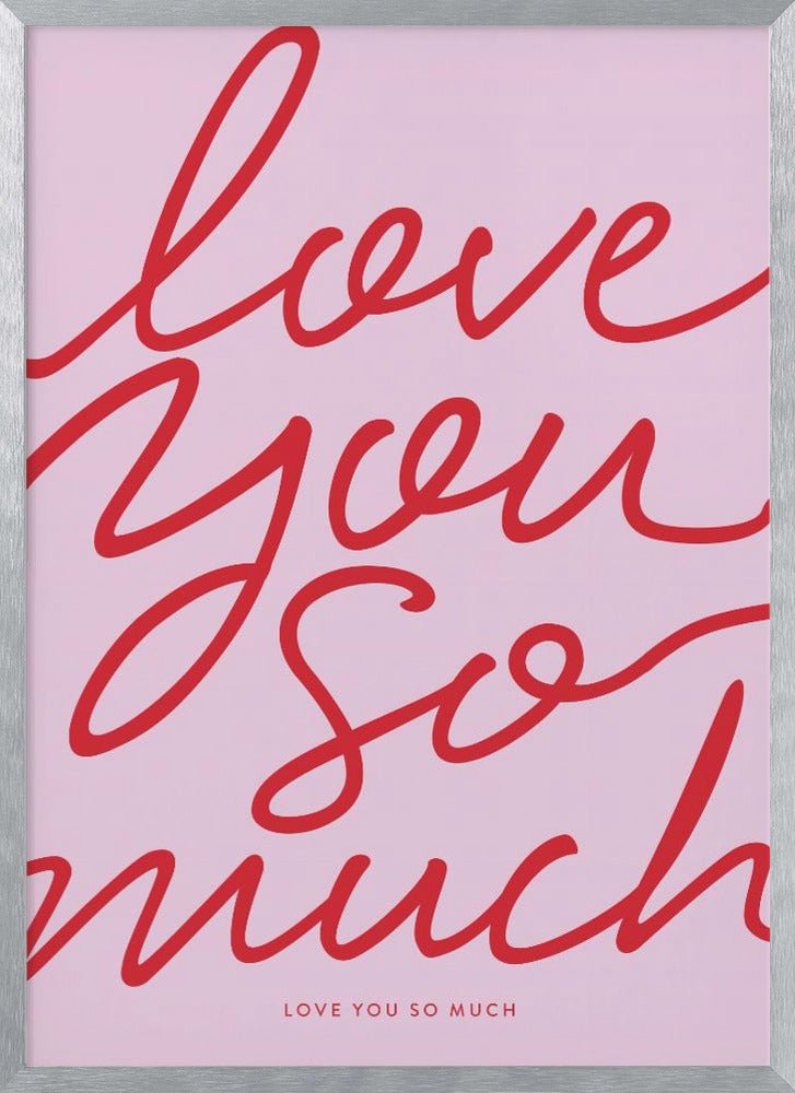 Love You So Much Poster - Corkframes.com