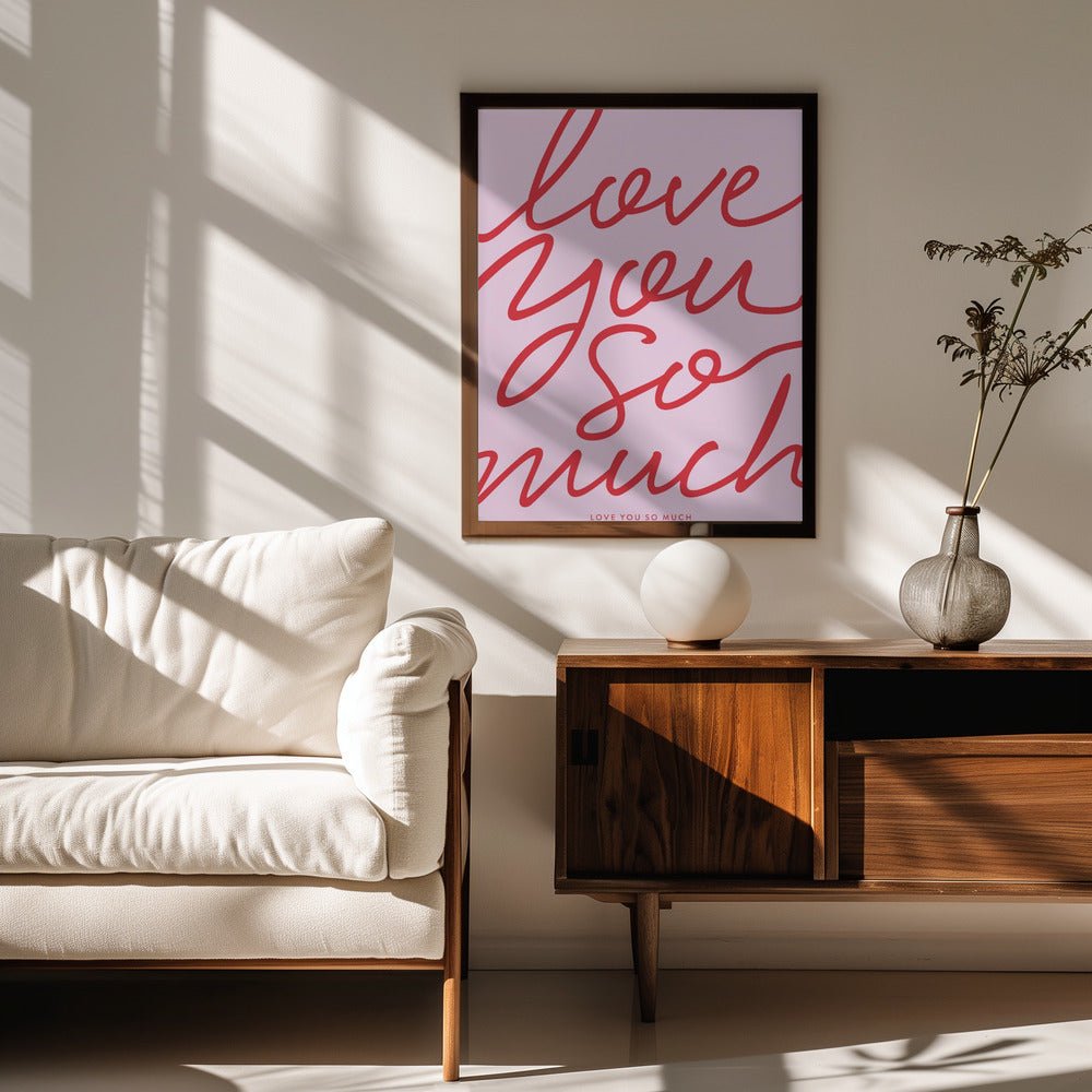 Love You So Much Poster - Corkframes.com