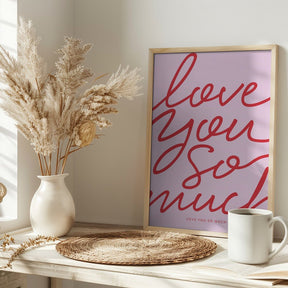 Love You So Much Poster - Corkframes.com