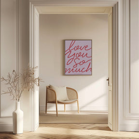 Love You So Much Poster - Corkframes.com