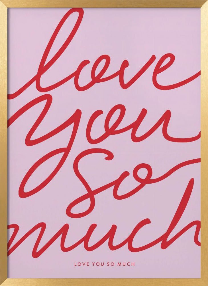 Love You So Much Poster - Corkframes.com