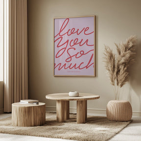 Love You So Much Poster - Corkframes.com