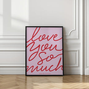 Love You So Much Poster - Corkframes.com