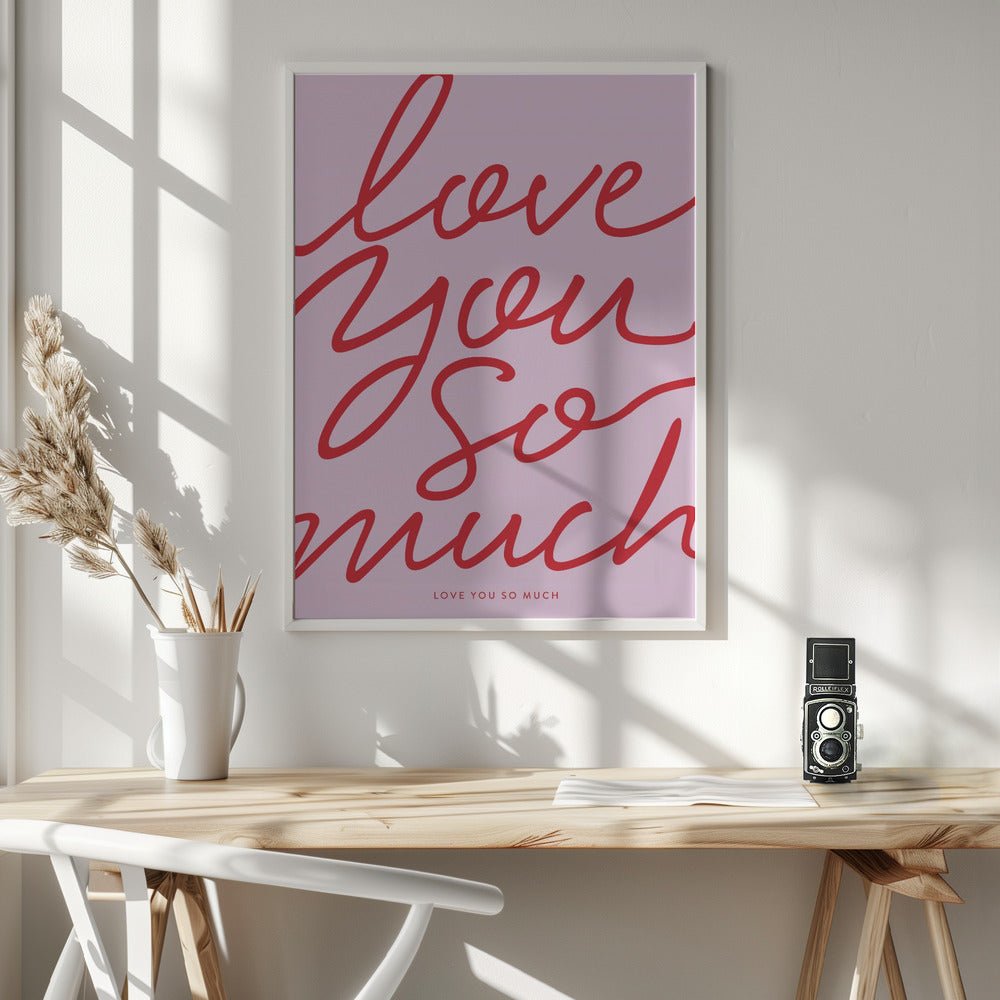 Love You So Much Poster - Corkframes.com