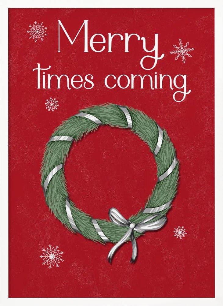 Merry Times Coming Poster - Corkframes.com