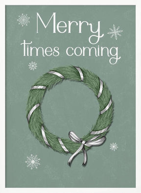 Merry Times Coming Poster (Green) - Corkframes.com