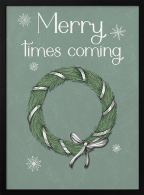 Merry Times Coming Poster (Green) - Corkframes.com