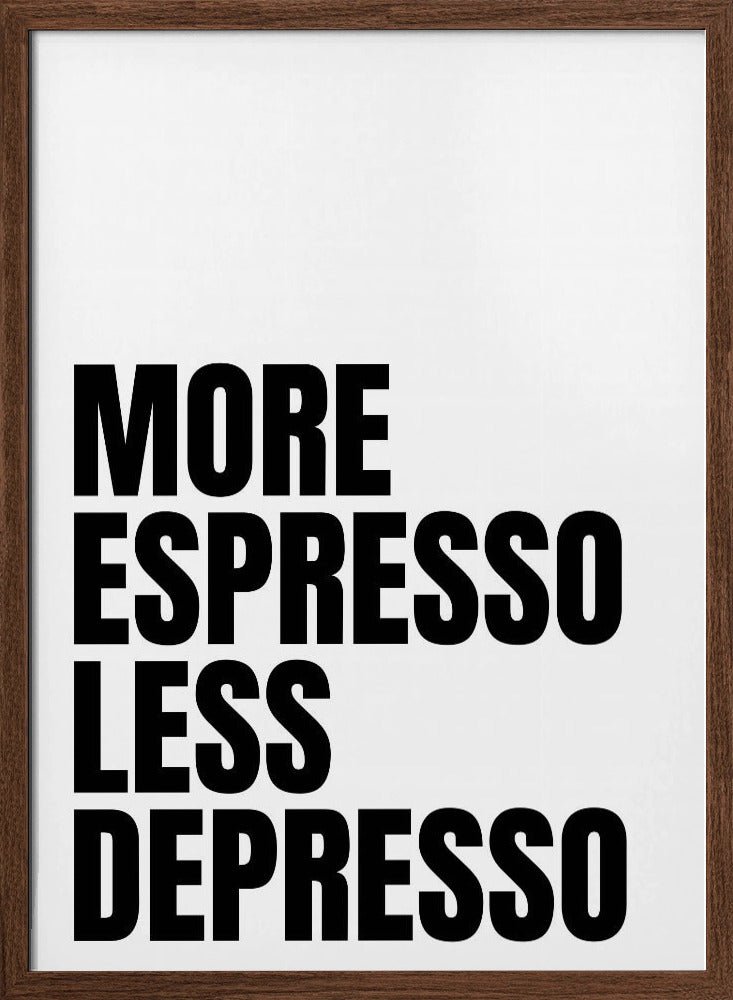 More Espresso Less Depresso Poster - Corkframes.com