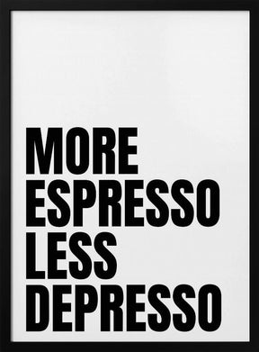 More Espresso Less Depresso Poster - Corkframes.com