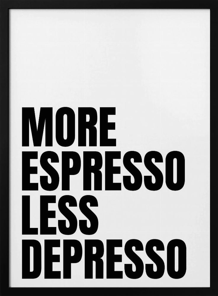 More Espresso Less Depresso Poster - Corkframes.com