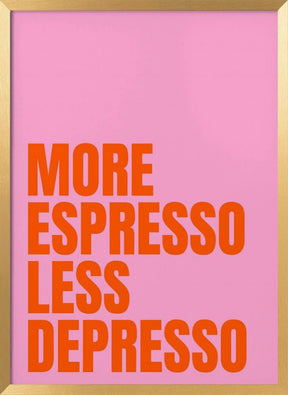 More Espresso Less Depresso Poster (pink) - Corkframes.com