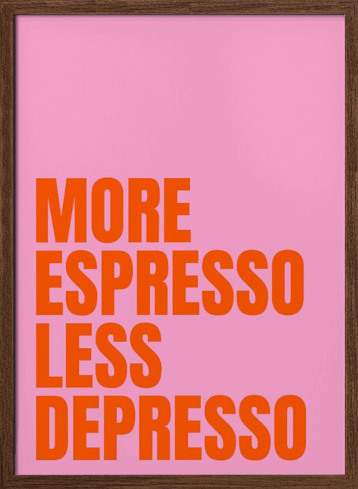 More Espresso Less Depresso Poster (pink) - Corkframes.com