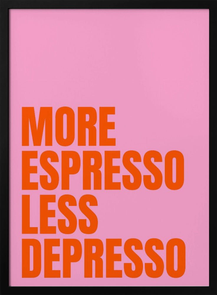 More Espresso Less Depresso Poster (pink) - Corkframes.com