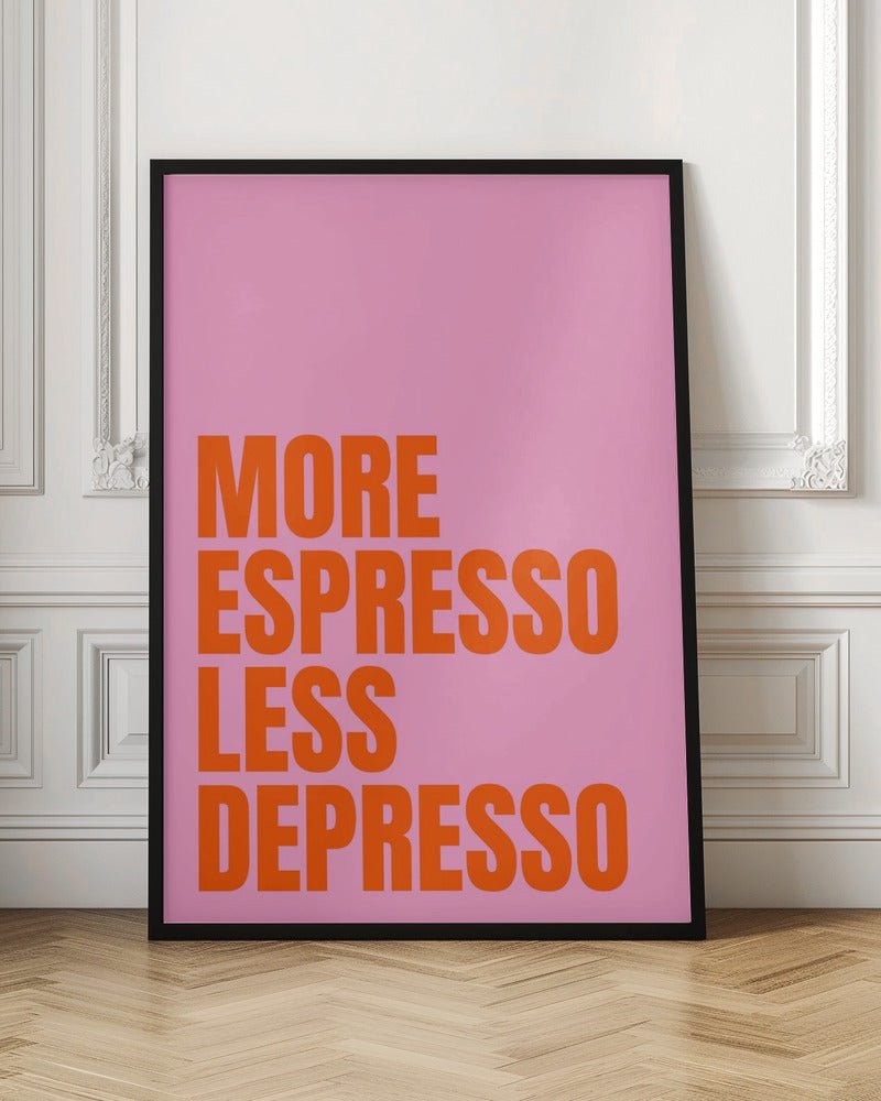 More Espresso Less Depresso Poster (pink) - Corkframes.com