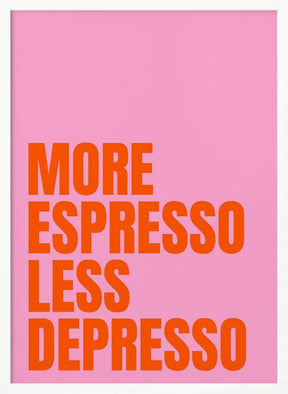 More Espresso Less Depresso Poster (pink) - Corkframes.com