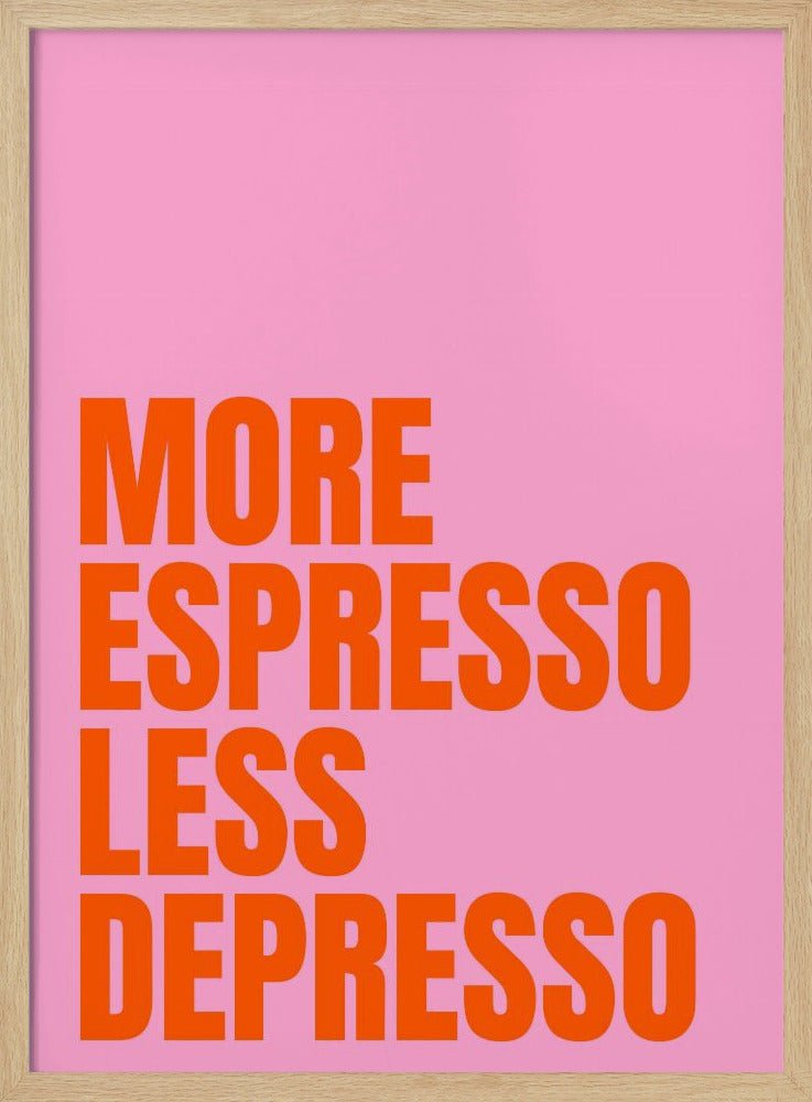 More Espresso Less Depresso Poster (pink) - Corkframes.com