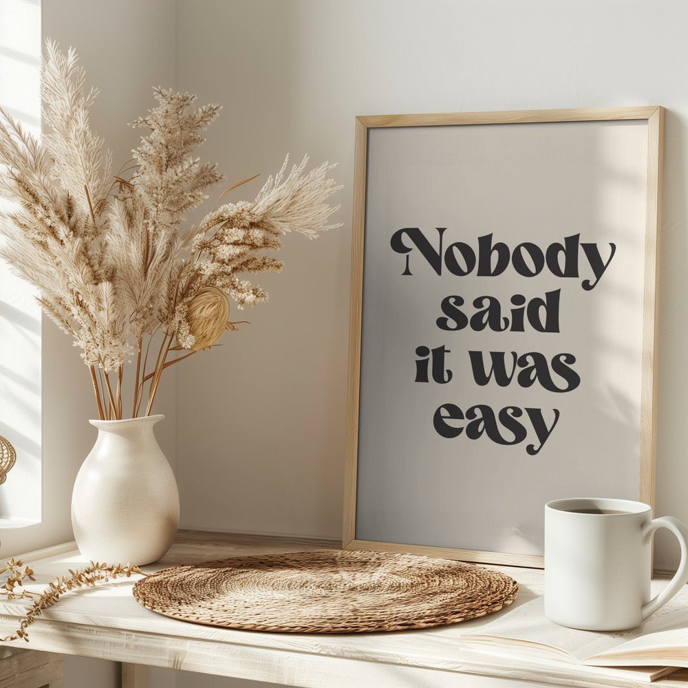 Nobody Said It Was Easy Poster - Corkframes.com