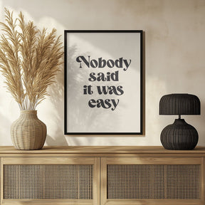 Nobody Said It Was Easy Poster - Corkframes.com