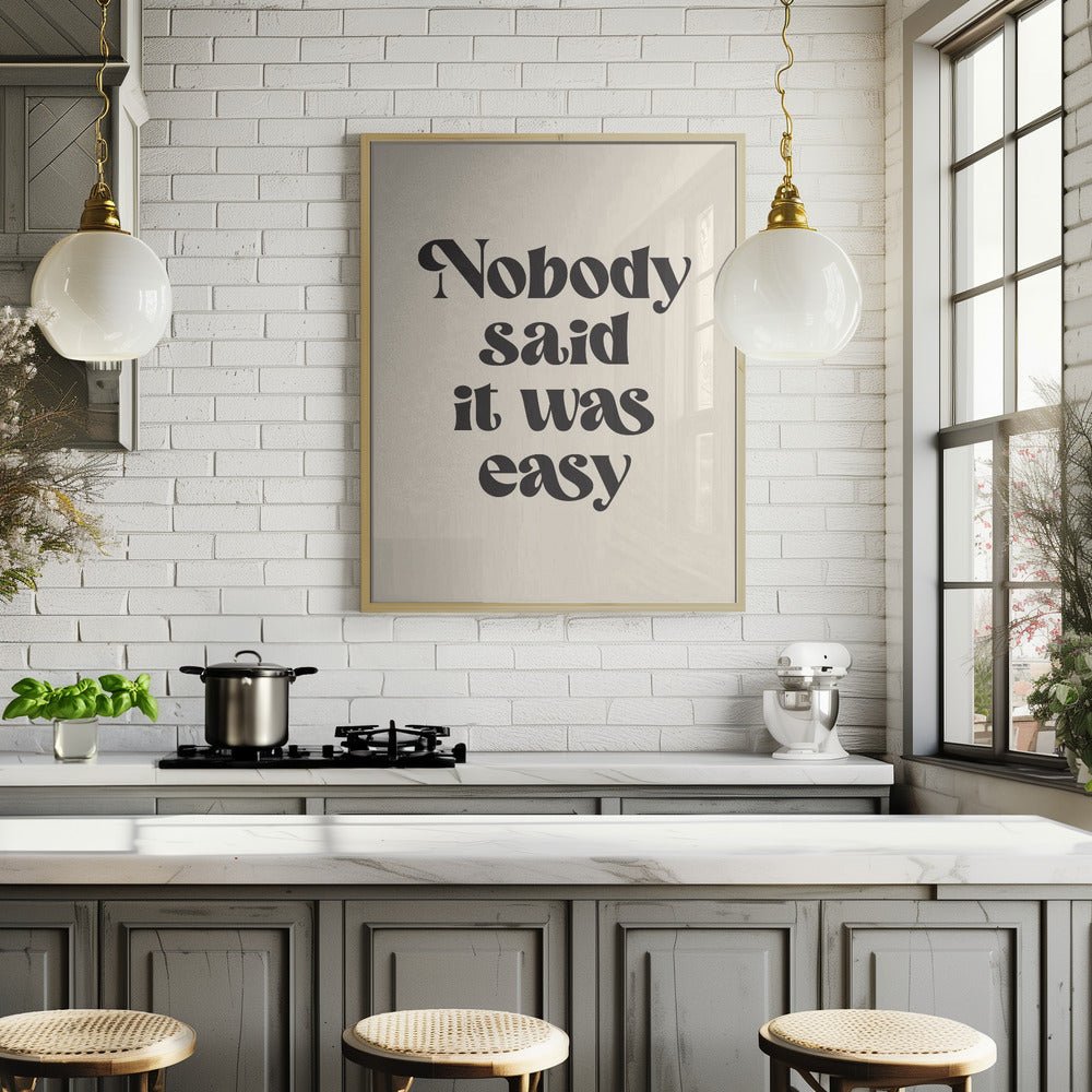 Nobody Said It Was Easy Poster - Corkframes.com