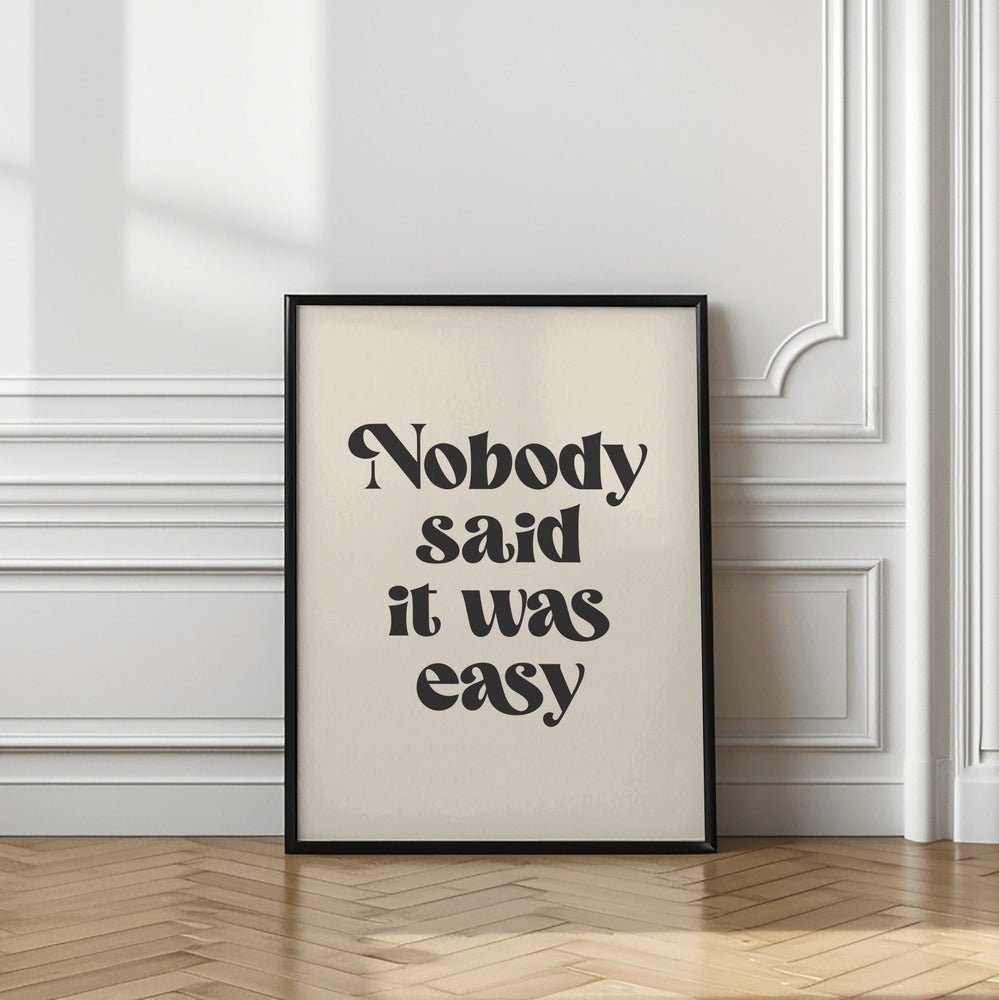 Nobody Said It Was Easy Poster - Corkframes.com