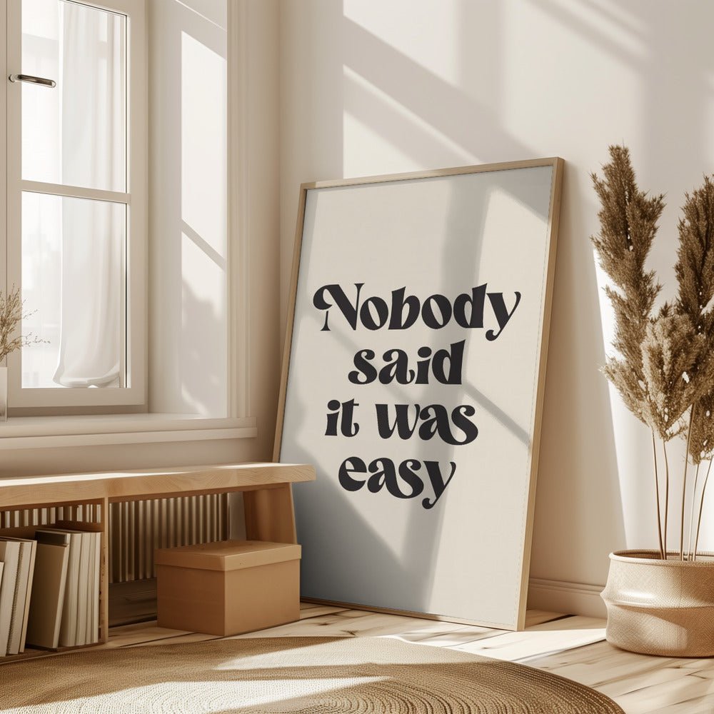 Nobody Said It Was Easy Poster - Corkframes.com