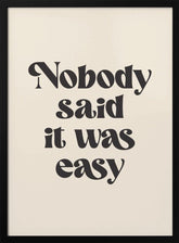 Nobody Said It Was Easy Poster - Corkframes.com