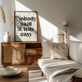 Nobody Said It Was Easy Poster - Corkframes.com